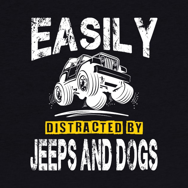 Easily Distracted By Jeeps And Dogs Funny Jeep Men/Women/Kid Jeep by David Darry